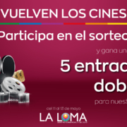 Promoción Vuelven los Cines - Centro Comercial y de Ocio La Loma