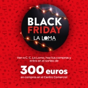 Sorteo Black Friday Centro Comercial y de Ocio La Loma