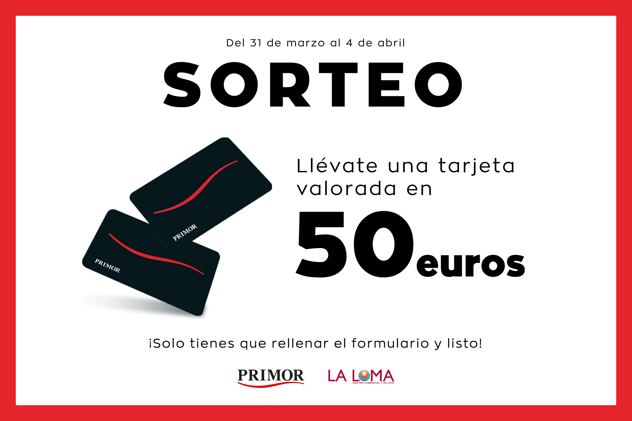 Cheque de 50 euros en Primor - Centro Comercial y de Ocio La Loma